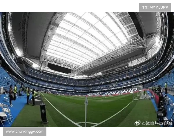 伯纳乌改造进展：新增顶棚通过极端天气抗性测试